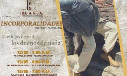 Escena Blanca estrenará en Pachuca la obra “Incorporalidades”