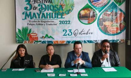 Anuncia Singuilucan al 3er festival Diosa Mayahuel